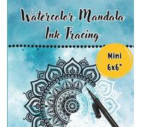Mini 6x6 Inch Watercolor Mandala Ink Tracing: Pocket Size Reverse Coloring Book with Satisfying Patterns for Stress Relief and Relaxation | One Pen ... Mind | Mindful Activity for Adults and Teens