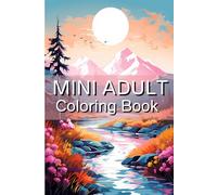 Mini Adult Coloring Book: Pocket Size Nature & Relaxing Landscapes For Stress & Anxiety Relief (Pocket-Sized Serenity: Mini Adult Coloring Books for Relaxation & Stress Relief)