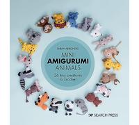 Mini Amigurumi Animals: 26 tiny creatures to crochet