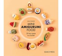 Mini Amigurumi Food : 29 Tiny Treats to Crochet