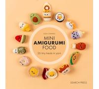 Mini Amigurumi Food: 29 tiny treats to crochet