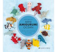 Mini Amigurumi Ocean: 26 tiny sea creatures to crochet