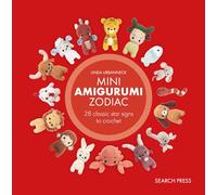 Mini Amigurumi Zodiac: 28 classic star signs to crochet