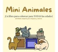 Mini Animales: Libro para Colorear para Adultos y Adolescentes con Animales Súper Tiernos con Diseños Fáciles y Simples para Relajarse