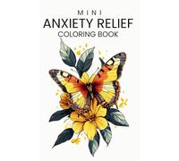 Mini Anxiety Relief Coloring Book: A Pocket-Sized Retreat for Adults with a Variety of Calming Images for On-the-Go Relaxation