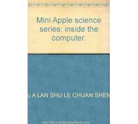 Mini Apple science series: inside the computer.(Chinese Edition)
