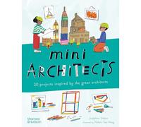 Mini Architects: 20 projects inspired by the great architects (Mini Artists)