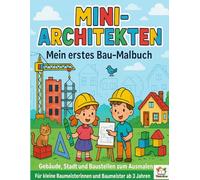 Mini Architekten: Mein erstes Bau-Malbuch