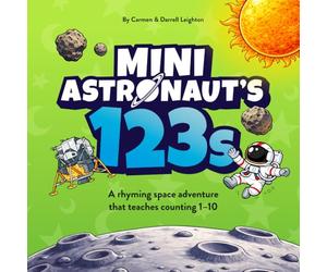 Mini Astronaut's 123s: A rhyming space adventure that teaches counting 1-10