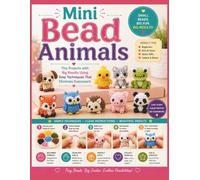 Mini Bead Animals: Tiny Projects with Big Results Using Easy Techniques That Eliminate Guesswork