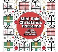 Mini Bold Christmas Patterns Adult Coloring Book: Pocket and Travel Size Adult Coloring Book with Thick Lines For Relaxation and Mindfulness