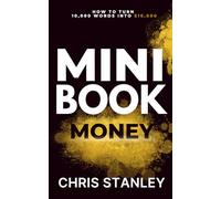 Mini Book Money: How to Turn 10,000 Words Into $10,000+ (Mini Book Publishing)