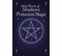 Mini Book of Shadows - Protection Magic: A witch’s journal for recording protection spells and spiritual work.