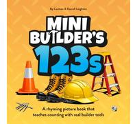 Mini Builder's 123s: A rhyming picture book that teaches counting with real builder tools