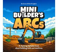 Mini Builder's ABCs: A rhyming alphabet book about building tools and machines