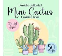 Mini Cactus Coloring Book: Simple and Beautiful Coloring Pages for Adults and Kids | Pocked Sizer Perfect for Travel (Potted Plants Coloring Books for Plant lovers)