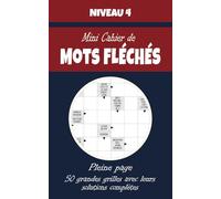 Mini Cahier de Mots Fléchés - Niveau 4: 50 Grilles Pleine Page avec Solutions - Grilles Complexes pour Adultes Expérimentés - Un Véritable Défi pour l’Esprit