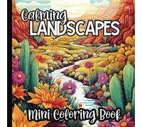 Mini Calming Lanscapes Coloring Book for Adults: 75 Unique and Stunning Coloring Pages of Nature Scenes | Promotes Mindfulness, Stress Relief and Meditation | 6 x 6 inches