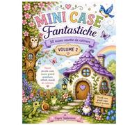 Mini Case Fantastiche - Volume 2: 50 nuove casette da colorare per bambini con fate, elfi, gnomi, draghi buoni, natura e mondi magici (Le Mini Case Incantate - Libri da colorare)
