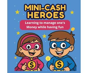 Mini-Cash Heroes: Learn to Manage Money While Having Fun: 10 exciting missions to help your child master pocket money!