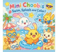 Mini Choobis: Swim, Splash, and Color ! (Mini Choo olor The World)
