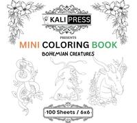 Mini Coloring Book Bohemian Creatures 6x6 Hand Drawn Illustration For Kids Adults 100 Pages: Bold & Easy Tiny Small Pocket Size Travel Friendly Funny and Cute [Kali Press]