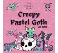 Mini Coloring Book CREEPY PASTEL GOTH (Volume 1): 7.5 x 7.5 Pocket Size For Travel On The Go, Easy Cute Gothic Kawaii Designs for Calming Stress for ... Adults and Kids (Spooky Horror Chibi)