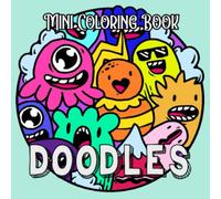 Mini Coloring Book Cute Doodles: Pocket Size Coloring Book for Travel on the Go, 6x6 Cute and Easy Design for Relaxation, Stress Relief, AntiAnxiety for Beginners, Kids, Teens, and Adult