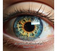 Mini Coloring Book For Adults 50 Relaxing Human Eyes: 7” by 7” with Realistic Looking Images