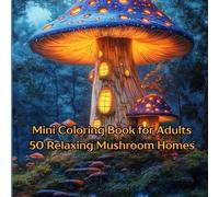 Mini Coloring Book for Adults Relaxing Mushroom Homes: 7" by 7" 50 Images