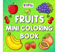 Mini Coloring Book: Fruits: Bold & Easy Designs For Kids And Adults (Simple And Cute Coloring Books)
