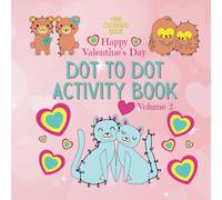 Mini Coloring Book HAPPY VALENTINE’S DAY DOT TO DOT ACTIVITY BOOK (Volume 2): 7.5 x 7.5 Pocket Size for Travel on the Go, A Fun Children's Learning ... Kindergarten and Elementary Kids