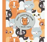 Mini Coloring Book | I Love Cats: Pocket-Sized Coloring Book for All Ages