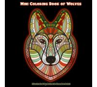 Mini Coloring Book of Wolves: Pocket Size Wolf Coloring Book: Volume 5 (Mini Coloring Books)