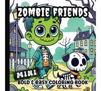 Mini Coloring Book: Zombie Friends: Bold and Easy Halloween Coloring Pages | Cute, Spooky, Creepy Kawaii Pages for Adults, Teens and Kids | 6 x 6 inches | Square Pocket Size