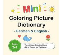 Mini Coloring Picture Dictionary - German & English - Travel Size Coloring Book - First Words for Toddlers - Ages 2-4