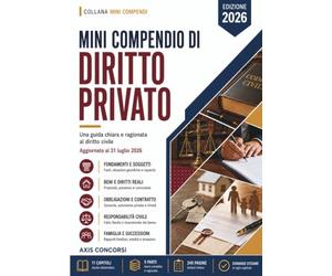 Mini Compendio Diritto Privato: Una guida chiara e ragionata al diritto civile: le fonti e le situazioni giuridiche, i soggetti, la tutela dei diritti, i beni e i diritti reali, le obbligazioni