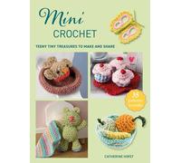 Mini Crochet: Teeny Tiny Treasures to Make and Share (Mini Crafts)
