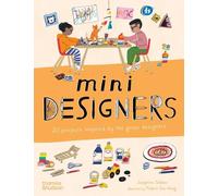 Mini Designers: 20 Projects Inspired by the Great Designers: 3 (Mini Artists)