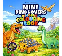 MINI DINO LOVERS: dinosaur COLOURING BOOK: Learn, Colour, and Explore Dinosaurs from A to Z