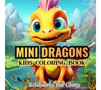 MINI DRAGONS: Mini Dragons for kids ages 4+. Kids Coloring book Featuring Super Easy, Bold and Simple Dragon designs (DRAGONS KIDS COLORING BOOKS)