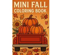 Mini Fall Coloring Book: Pocket-Sized Autumn Coloring Fun with Pumpkins, Leaves, and Cozy Scenes: Simple and Bold Autumn Designs for Kids, Adults, and ... Cozy Fall Vibes (Pocket-Sized Coloring Books)