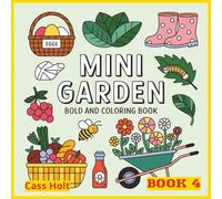 Mini Garden Bold And Easy Coloring Book 4: Charming Tiny Worlds Filled with Boots, Teacups, and Woodland Joy | Whimsical Illustrations of Cozy Objects ... and Storybook Charm | Playful Artwork |