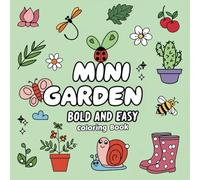 Mini Garden Bold and Easy Coloring Book: A Relaxing and Fun Coloring Adventure for Kids, Teens, and Adults
