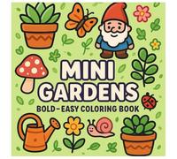 Mini Gardens Coloring Book For Kids: Simple Bold And Easy designs for 4-8 ages: Fun with Flowers, Bugs, and Tiny Adventures