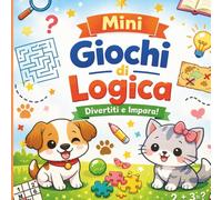 MINI GIOCHI DI LOGICA: sfide divertenti per bambini dai 6 agli 8 anni