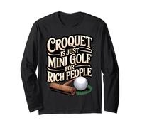 Mini Golf for Rich People Croquet Player Game Croquet Long Sleeve T-Shirt