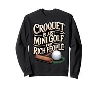 Mini Golf For Rich People Croquet Player Game Croquet Sweatshirt