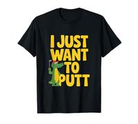 Mini Golf I Just Want to Putt Funny Gator T-Shirt