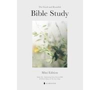 Mini Good and Beautiful Bible Study : Experiencing Stories from the Bible and...